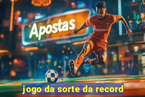 jogo da sorte da record